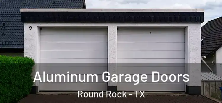 Aluminum Garage Doors Round Rock - TX