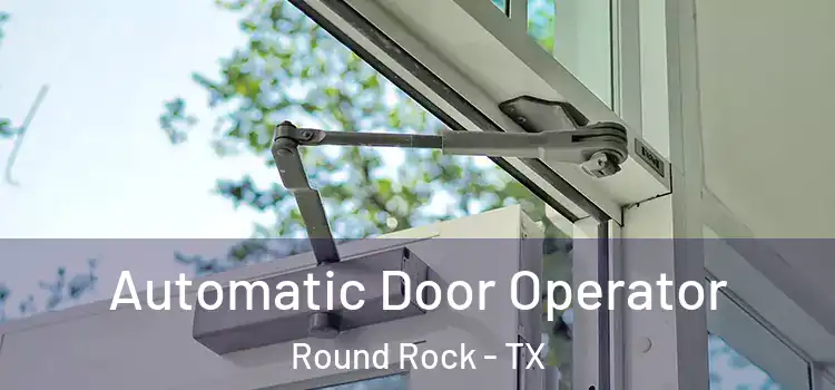  Automatic Door Operator Round Rock - TX