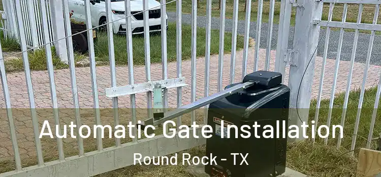  Automatic Gate Installation Round Rock - TX