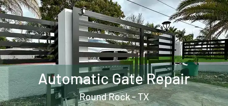  Automatic Gate Repair Round Rock - TX