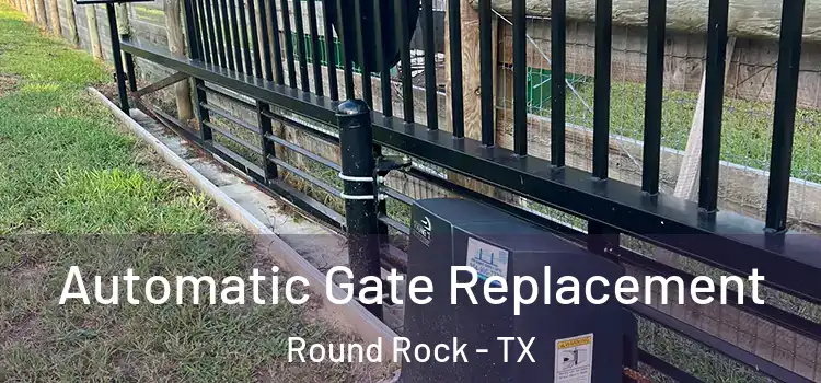  Automatic Gate Replacement Round Rock - TX