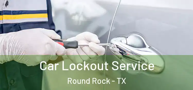  Car Lockout Service Round Rock - TX