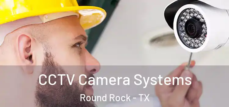  CCTV Camera Systems Round Rock - TX