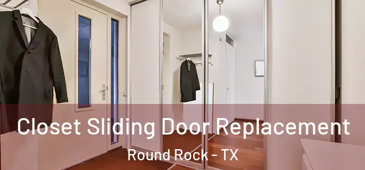  Closet Sliding Door Replacement Round Rock - TX