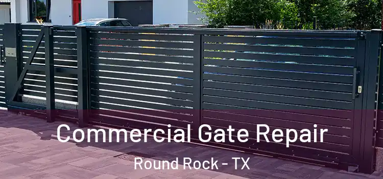  Commercial Gate Repair Round Rock - TX