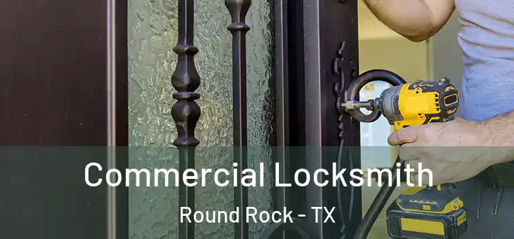  Commercial Locksmith Round Rock - TX