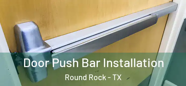  Door Push Bar Installation Round Rock - TX