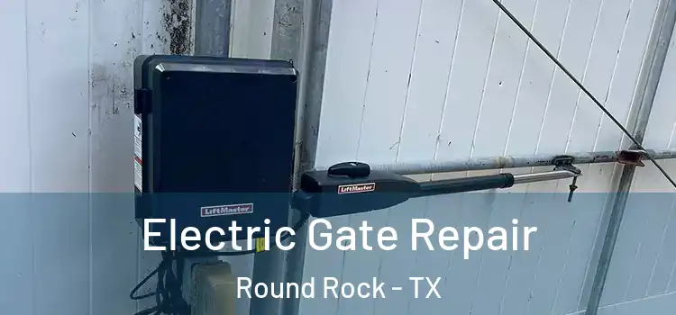  Electric Gate Repair Round Rock - TX