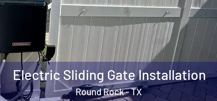  Electric Sliding Gate Installation Round Rock - TX