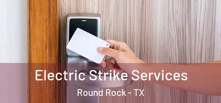 Electric Strike Services Round Rock - TX