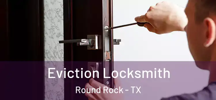  Eviction Locksmith Round Rock - TX