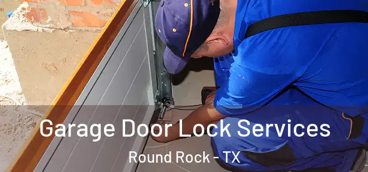  Garage Door Lock Services Round Rock - TX