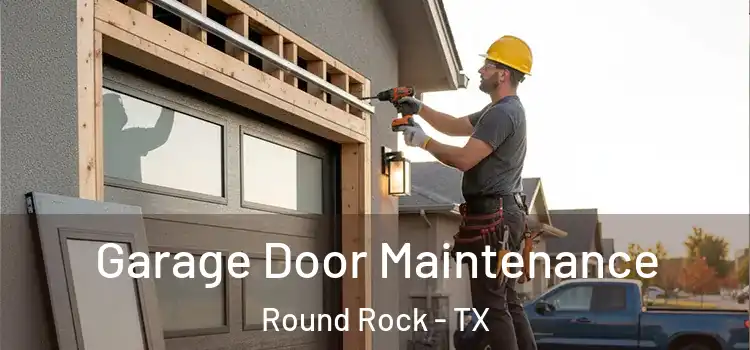  Garage Door Maintenance Round Rock - TX