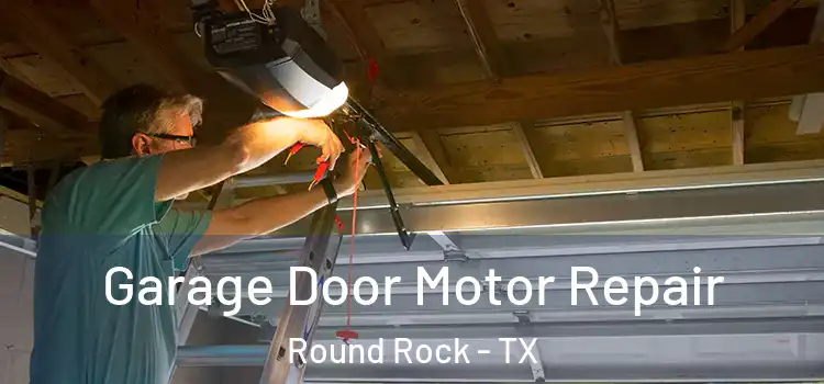  Garage Door Motor Repair Round Rock - TX