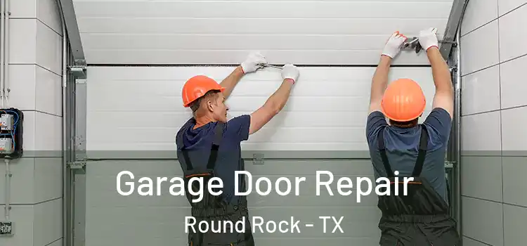  Garage Door Repair Round Rock - TX