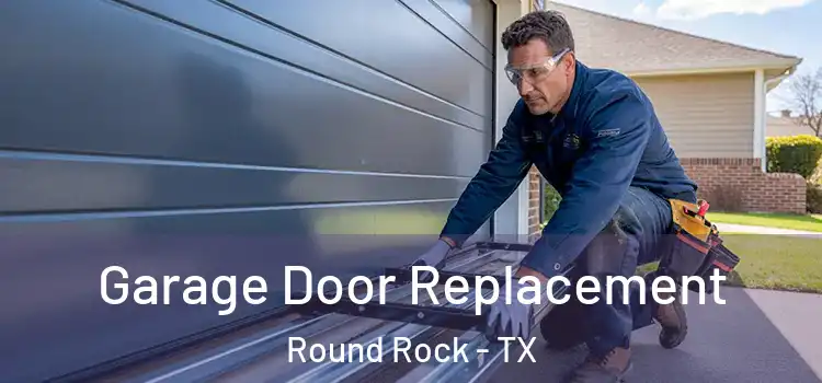  Garage Door Replacement Round Rock - TX
