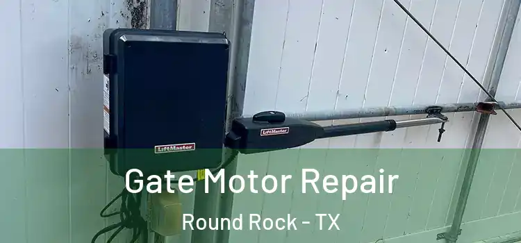  Gate Motor Repair Round Rock - TX