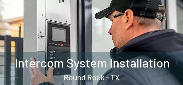  Intercom System Installation Round Rock - TX