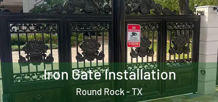 Iron Gate Installation Round Rock - TX