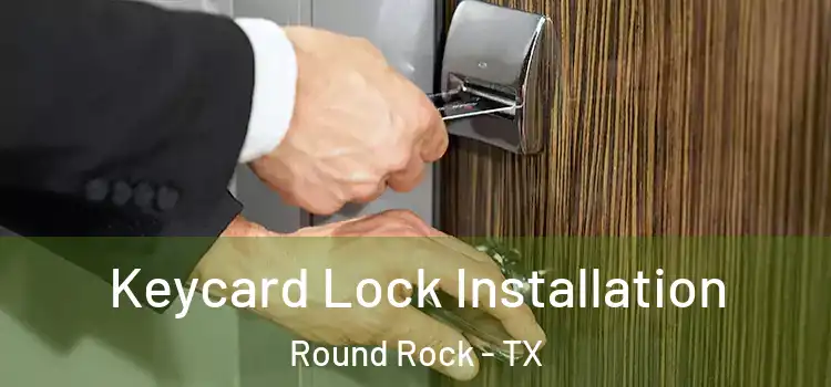  Keycard Lock Installation Round Rock - TX