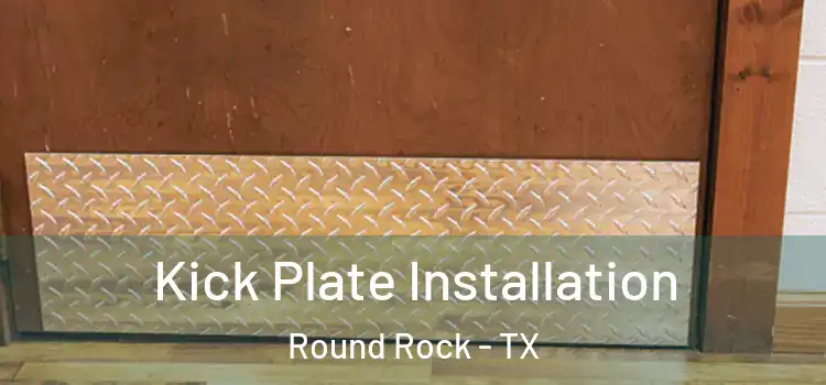  Kick Plate Installation Round Rock - TX