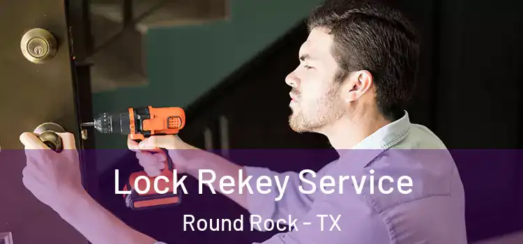  Lock Rekey Service Round Rock - TX