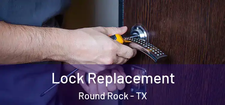  Lock Replacement Round Rock - TX