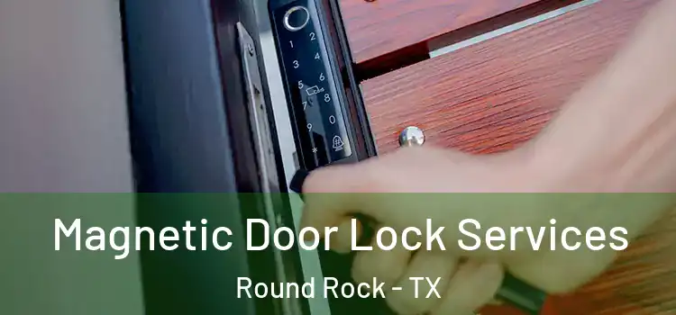  Magnetic Door Lock Services Round Rock - TX