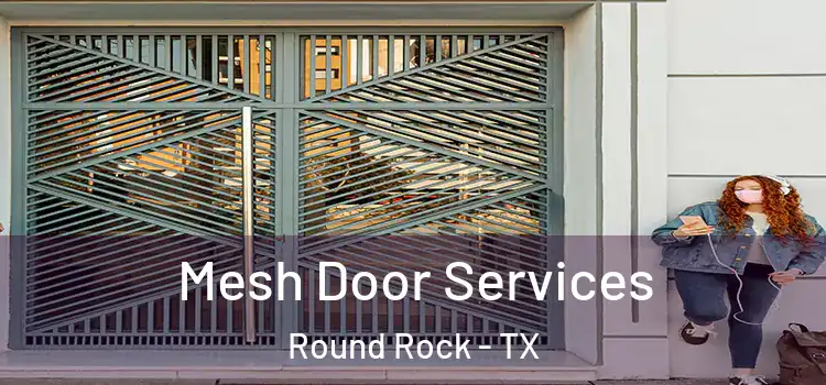 Mesh Door Services Round Rock - TX
