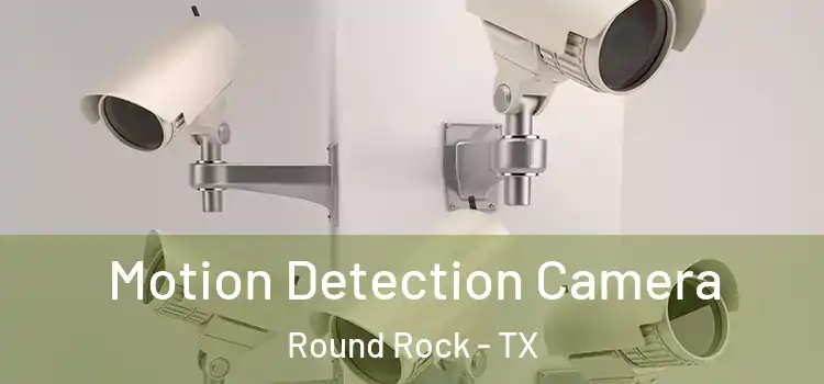  Motion Detection Camera Round Rock - TX