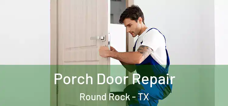  Porch Door Repair Round Rock - TX