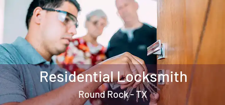 Residential Locksmith Round Rock - TX