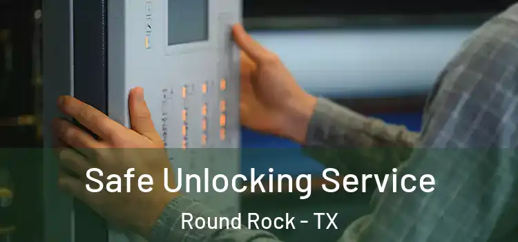  Safe Unlocking Service Round Rock - TX