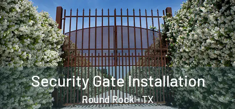  Security Gate Installation Round Rock - TX