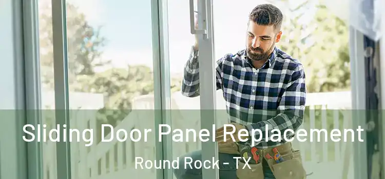  Sliding Door Panel Replacement Round Rock - TX