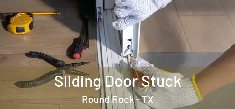  Sliding Door Stuck Round Rock - TX