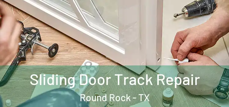 Sliding Door Track Repair Round Rock - TX